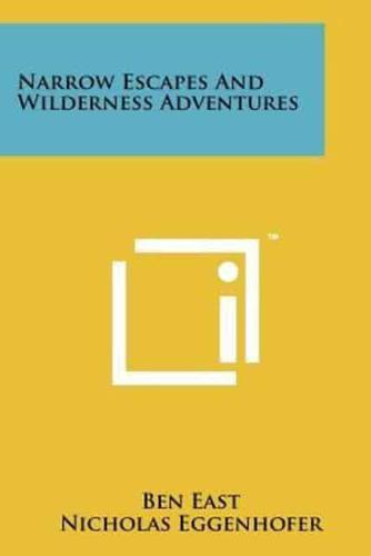 Narrow Escapes And Wilderness Adventures