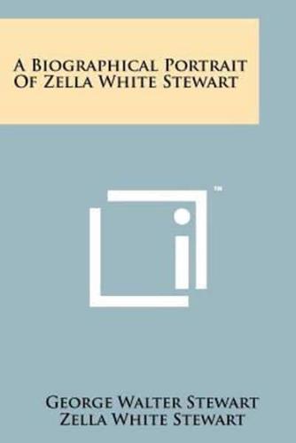 A Biographical Portrait of Zella White Stewart