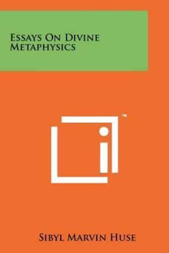Essays On Divine Metaphysics