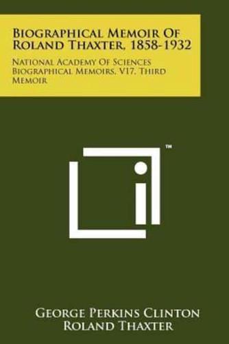 Biographical Memoir of Roland Thaxter, 1858-1932