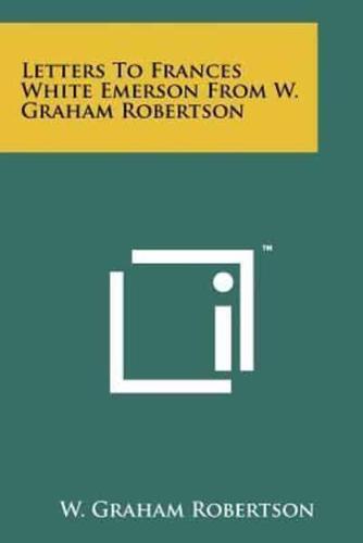 Letters to Frances White Emerson from W. Graham Robertson