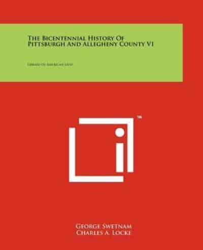 The Bicentennial History Of Pittsburgh And Allegheny County V1