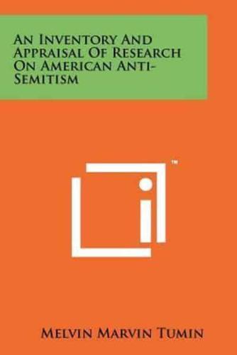 An Inventory And Appraisal Of Research On American Anti-Semitism