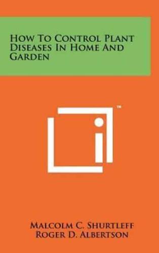 How to Control Plant Diseases in Home and Garden