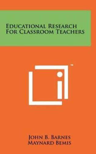 Educational Research for Classroom Teachers