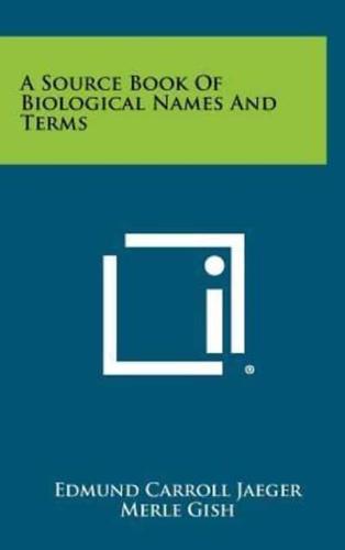 A Source Book Of Biological Names And Terms