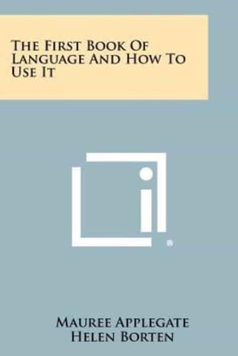 The First Book of Language and How to Use It