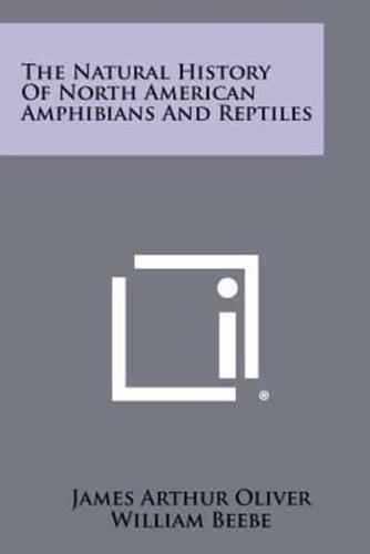 The Natural History of North American Amphibians and Reptiles