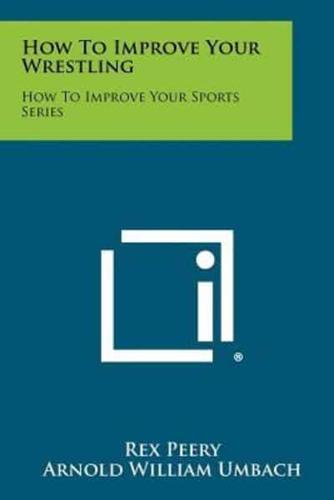 How to Improve Your Wrestling