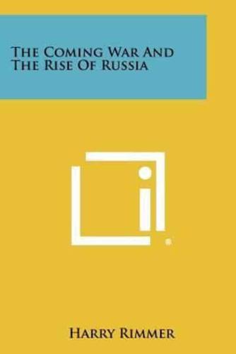 The Coming War and the Rise of Russia