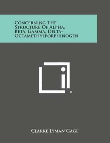 Concerning the Structure of Alpha, Beta, Gamma, Delta-Octamethylporphinogen