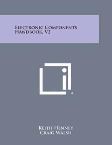 Electronic Components Handbook, V2