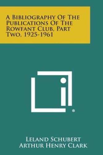A Bibliography of the Publications of the Rowfant Club, Part Two, 1925-1961