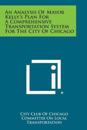 An Analysis of Mayor Kelly's Plan for a Comprehensive Transportation System for the City of Chicago