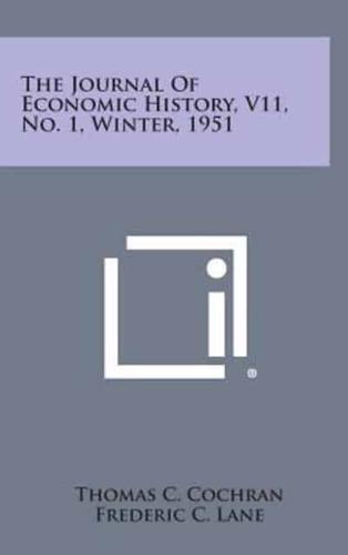 The Journal of Economic History, V11, No. 1, Winter, 1951