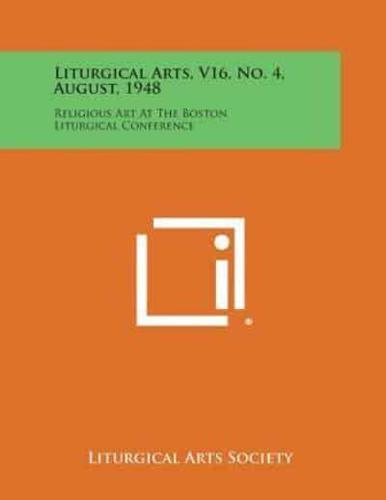 Liturgical Arts, V16, No. 4, August, 1948