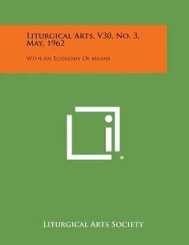 Liturgical Arts, V30, No. 3, May, 1962