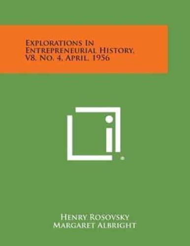 Explorations in Entrepreneurial History, V8, No. 4, April, 1956