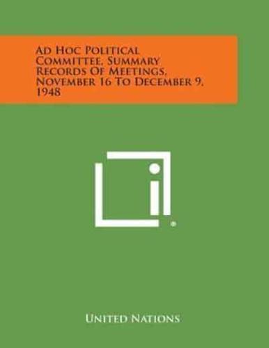 Ad Hoc Political Committee, Summary Records of Meetings, November 16 to December 9, 1948