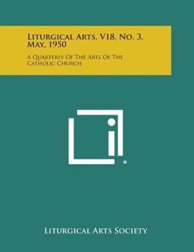 Liturgical Arts, V18, No. 3, May, 1950