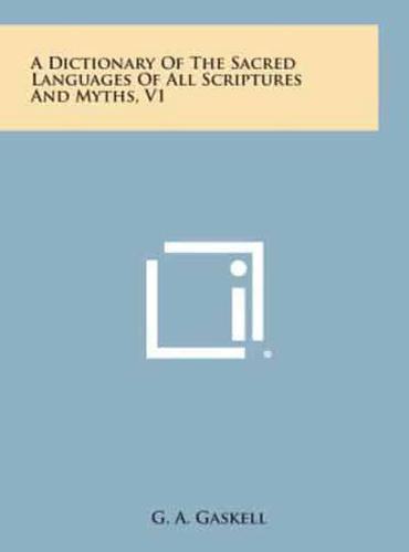 A Dictionary of the Sacred Languages of All Scriptures and Myths, V1