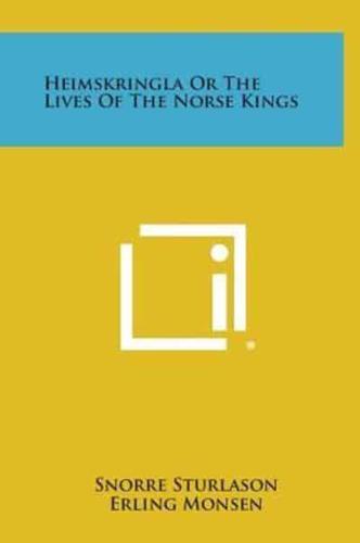 Heimskringla or the Lives of the Norse Kings