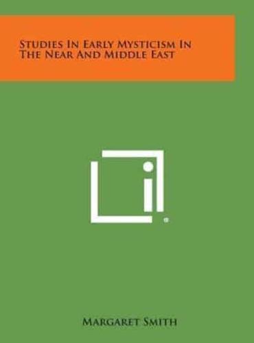 Studies in Early Mysticism in the Near and Middle East