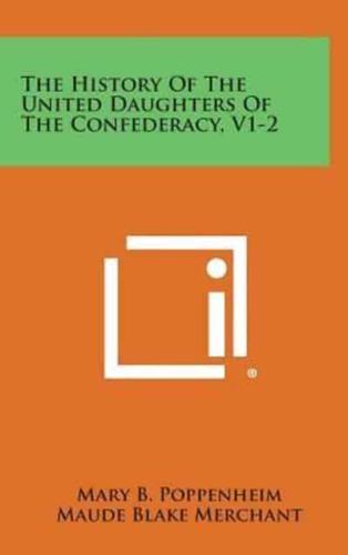 The History of the United Daughters of the Confederacy, V1-2