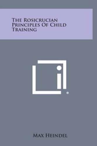 The Rosicrucian Principles of Child Training