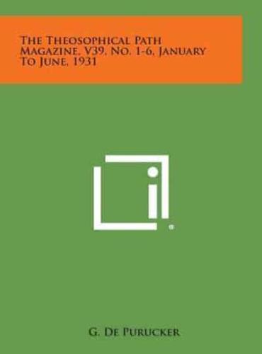 The Theosophical Path Magazine, V39, No. 1-6, January to June, 1931