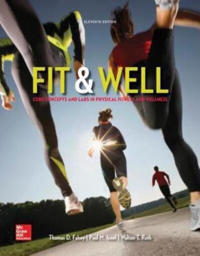 Fit & Well: Core Concepts and Labs in Physical Fitness and Wellness Loose Leaf Edition With Connect Access Card and Nutritioncalc Plus Online Access Card