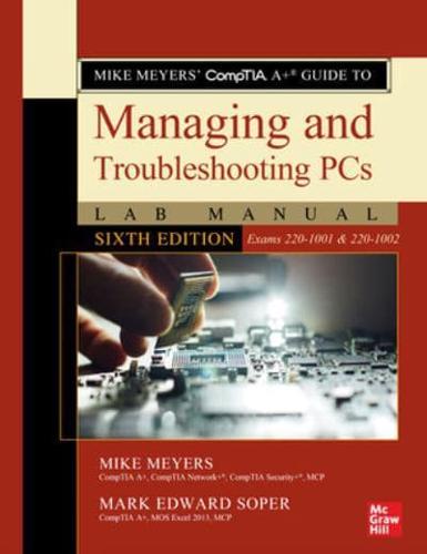 Mike Meyers' CompTIA A+ Guide to Managing and Troubleshooting PCs Lab Manual