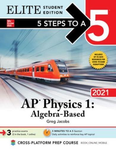 5 Steps to a 5: AP Physics 1 "Algebra-Based" 2021 Elite Student Edition