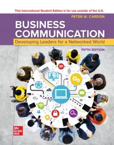 Business Communication: Developing Leaders for a Networked World ISE