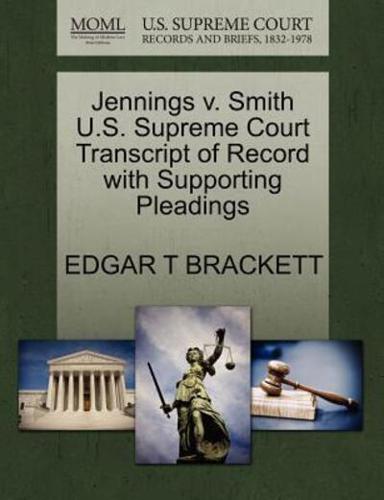 Jennings v. Smith U.S. Supreme Court Transcript of Record with Supporting Pleadings