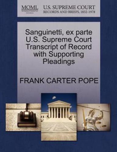 Sanguinetti, ex parte U.S. Supreme Court Transcript of Record with Supporting Pleadings