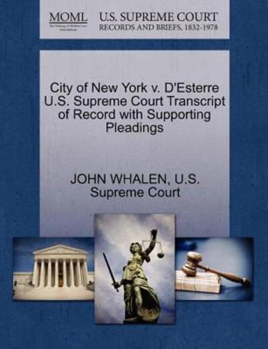 City of New York v. D'Esterre U.S. Supreme Court Transcript of Record with Supporting Pleadings