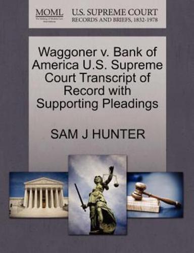 Waggoner v. Bank of America U.S. Supreme Court Transcript of Record with Supporting Pleadings