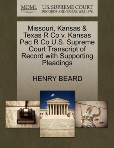 Missouri, Kansas & Texas R Co v. Kansas Pac R Co U.S. Supreme Court Transcript of Record with Supporting Pleadings