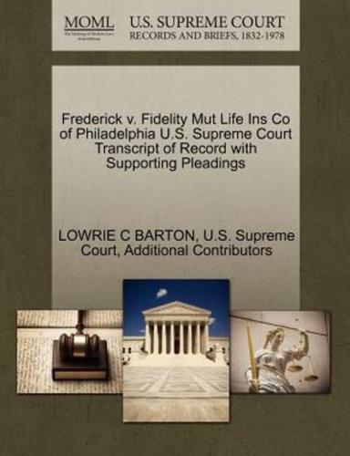 Frederick v. Fidelity Mut Life Ins Co of Philadelphia U.S. Supreme Court Transcript of Record with Supporting Pleadings