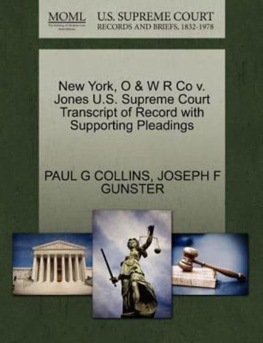 New York, O & W R Co v. Jones U.S. Supreme Court Transcript of Record with Supporting Pleadings
