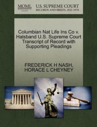 Columbian Nat Life Ins Co v. Halsband U.S. Supreme Court Transcript of Record with Supporting Pleadings