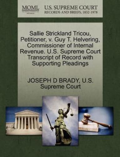 Sallie Strickland Tricou, Petitioner, v. Guy T. Helvering, Commissioner of Internal Revenue. U.S. Supreme Court Transcript of Record with Supporting Pleadings