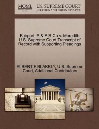 Fairport, P & E R Co v. Meredith U.S. Supreme Court Transcript of Record with Supporting Pleadings