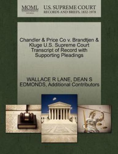 Chandler & Price Co v. Brandtjen & Kluge U.S. Supreme Court Transcript of Record with Supporting Pleadings