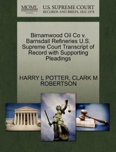 Birnamwood Oil Co v. Barnsdall Refineries U.S. Supreme Court Transcript of Record with Supporting Pleadings