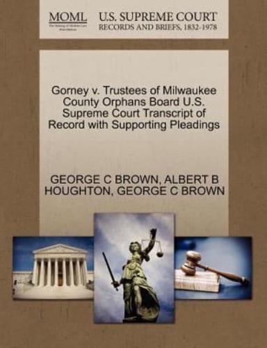 Gorney v. Trustees of Milwaukee County Orphans Board U.S. Supreme Court Transcript of Record with Supporting Pleadings