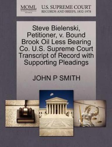 Steve Bielenski, Petitioner, v. Bound Brook Oil Less Bearing Co. U.S. Supreme Court Transcript of Record with Supporting Pleadings