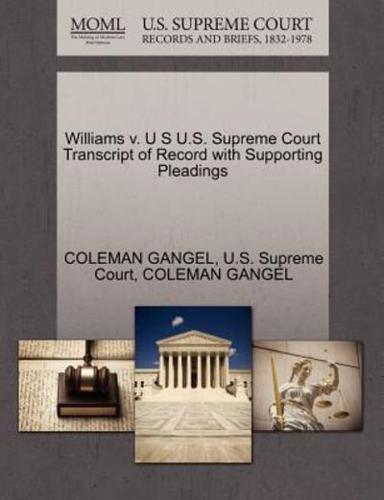 Williams v. U S U.S. Supreme Court Transcript of Record with Supporting Pleadings