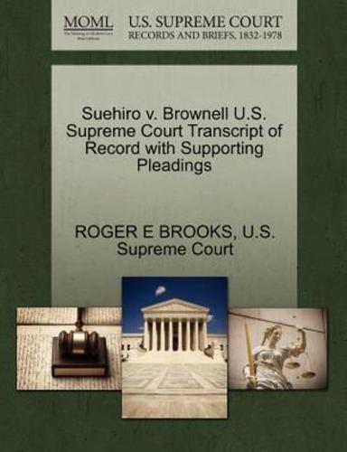Suehiro v. Brownell U.S. Supreme Court Transcript of Record with Supporting Pleadings